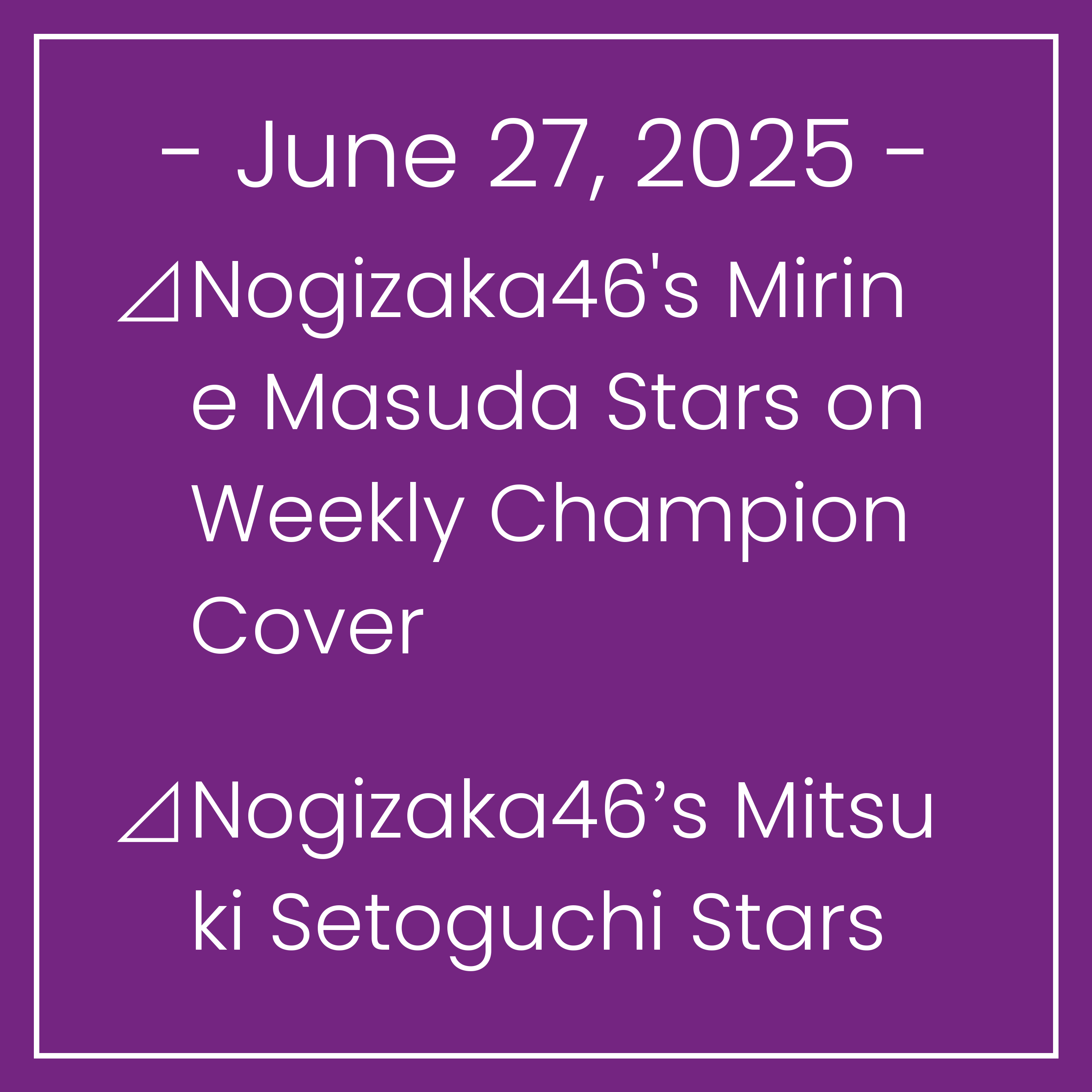 Nogizaka News June 27⊿Nogizaka46's Mirine Masuda Stars on Weekly Champion Cover⊿Nogizaka46’s Mitsuki Setoguchi Stars on Magazine Cover⊿Nogizaka46's Nagi Inoue Debuts a Bold Hair Ch…