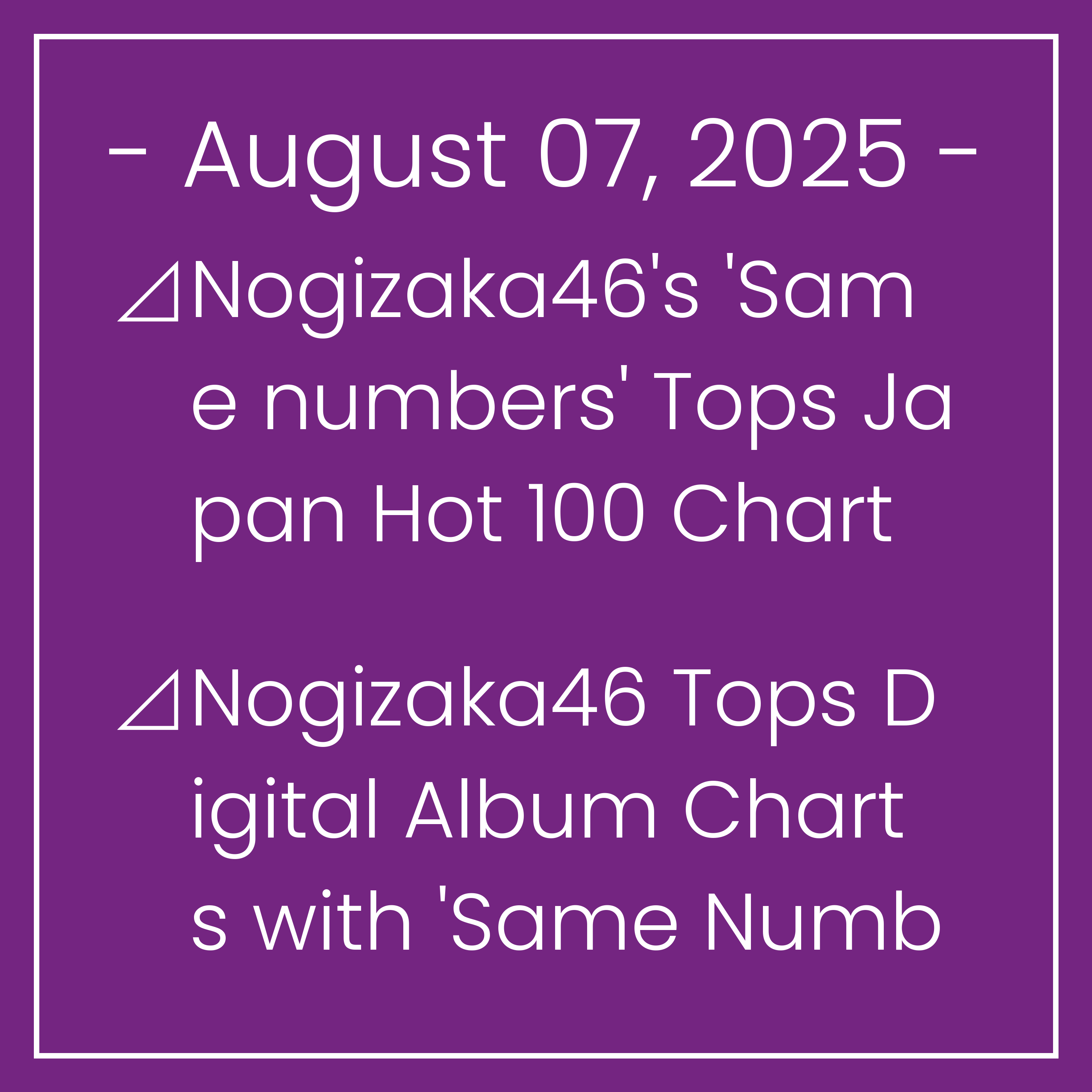 Nogizaka News August 07⊿Nogizaka46's 'Same numbers' Tops Japan Hot 100 Chart⊿Nogizaka46 Tops Digital Album Charts with 'Same Numbers'⊿Nogizaka46 Tops Digital Album Chart with 'Same…