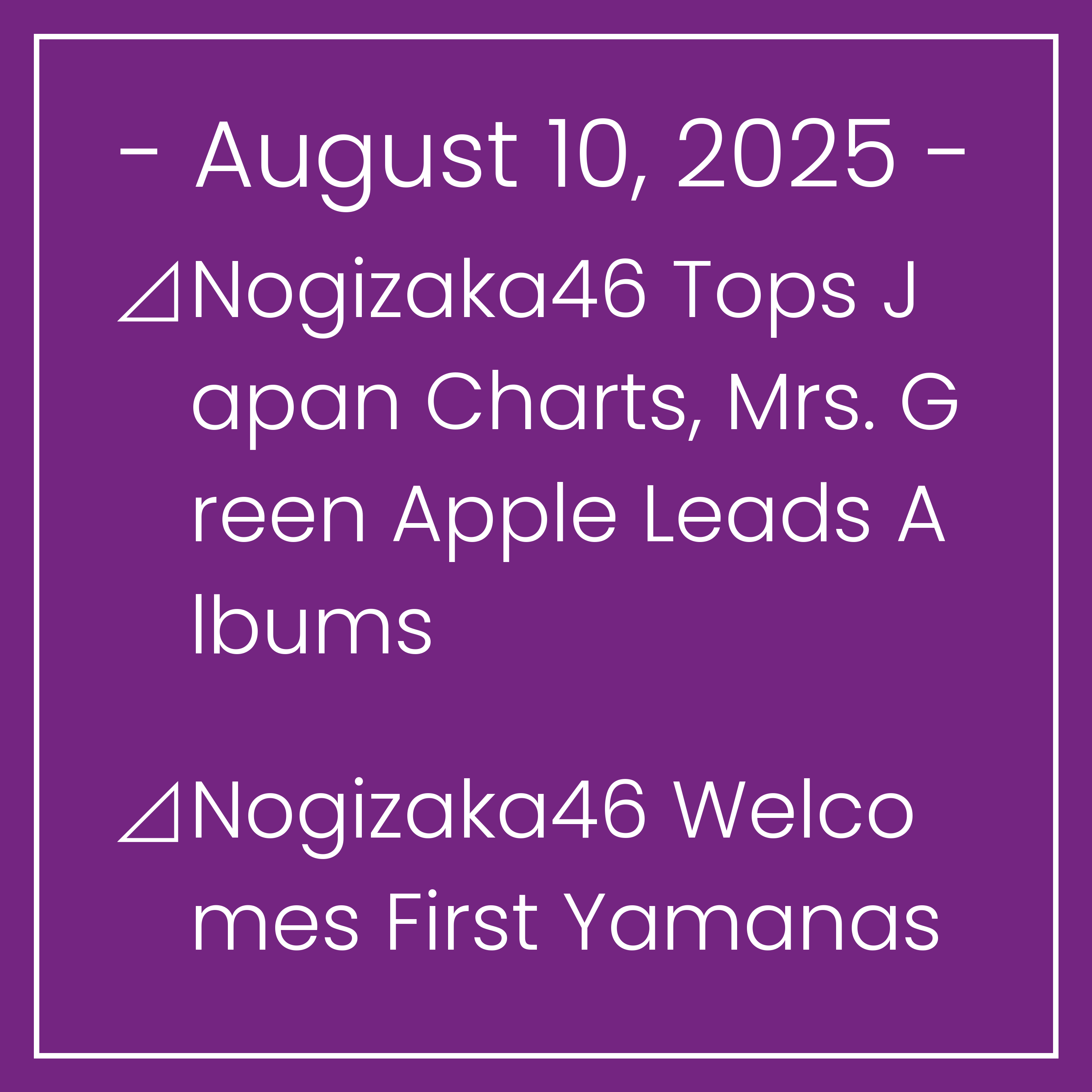 Nogizaka News August 10⊿Nogizaka46 Tops Japan Charts, Mrs. Green Apple Leads Albums⊿Nogizaka46 Welcomes First Yamanashi Native Member⊿Nogizaka46's Mao Ioki Rocks Cover of September…