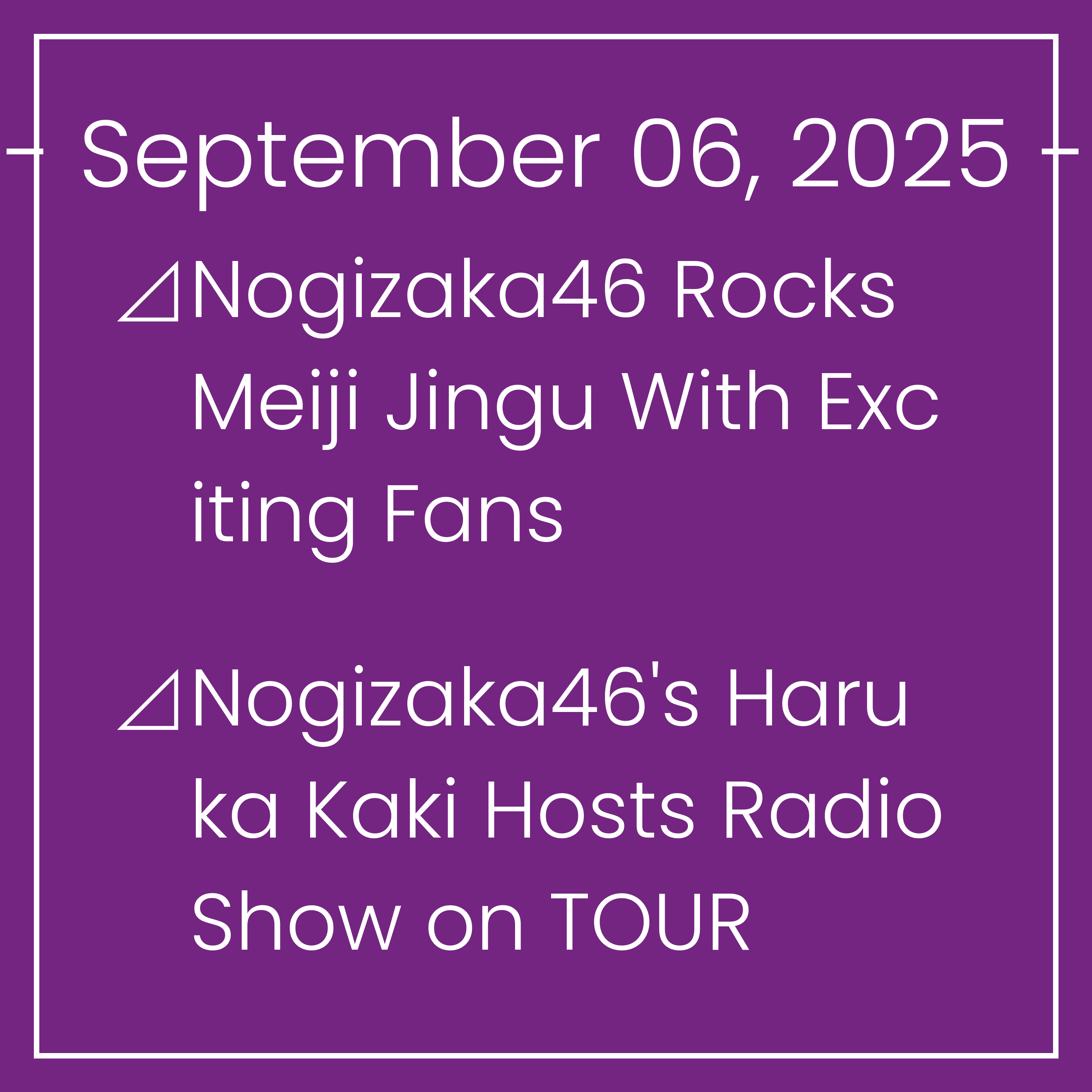 Nogizaka News September 06⊿Nogizaka46 Rocks Meiji Jingu With Exciting Fans⊿Nogizaka46's Haruka Kaki Hosts Radio Show on TOUR⊿Nogizaka46’s Nao Tomisato Graces Cover of Weekly Manga⊿…