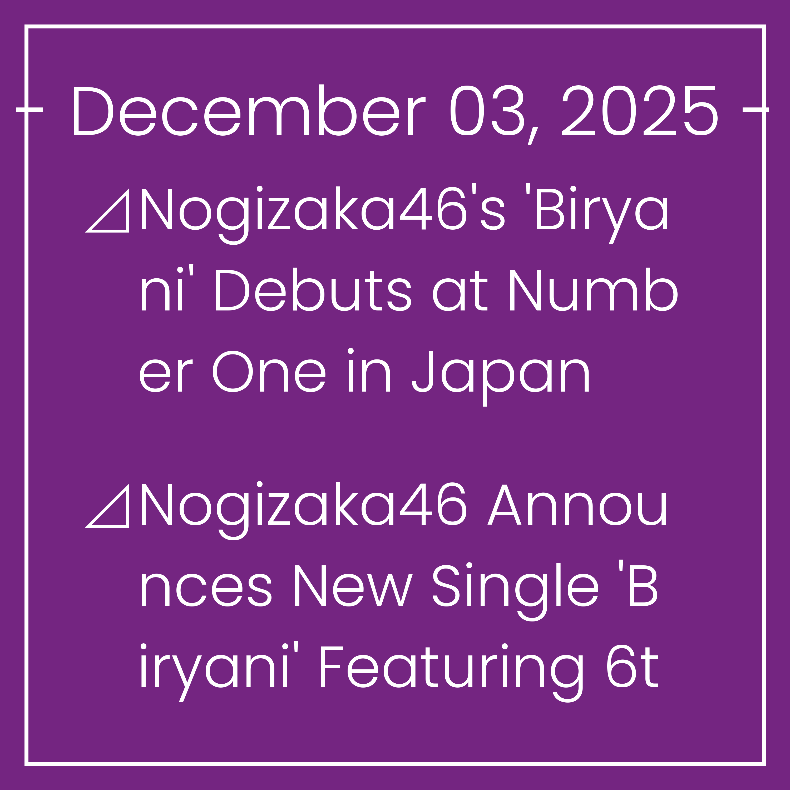 Nogizaka News December 03⊿Nogizaka46's 'Biryani' Debuts at Number One in Japan⊿Nogizaka46 Announces New Single 'Biryani' Featuring 6th Gen Centers⊿Nogizaka46's Moeka Yada and Mitsu…
